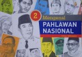 Mengenal Pahlawan Nasional 2