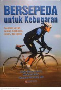 Bersepeda Untuk Kebugaran : Program Untuk Semua Tingkatan Minat, dan Jarak
