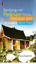 Pembangunan Pedesaan Melalui Penerapan Iptek Wirausaha Jamur Kayu