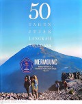 50 Tahun Jejak Langkah Tan Lalana Mermounc (Merbabu Mountaineer Club)-  Perkumpulan Pendaki Gunung Merbabu (1965-2015)