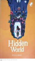 Hidden world : tak tampak, tak terjamah, tak ada jalan keluar