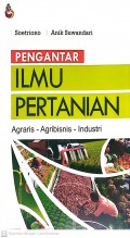 Pengantar Ilmu Pertanian : Agraris - Agribisnis - Industri