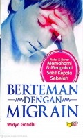 Berteman Dengan Migrain : Pintar & Benar Memahami & Mengobati Sakit Kepala sebelah