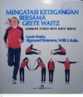 Mengatasi Ketegangan Bersama Grete Waitz
