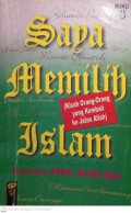 Saya Memilih Islam  ( Kisah Orang - orang yang Kembali ke Jalan Allah ) Buku 3