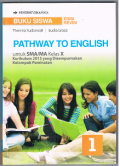 Pathway to English untuk SMA/MA Kelas X Kurikulum 2013 yang Disempurnakan Kelompok Peminatan